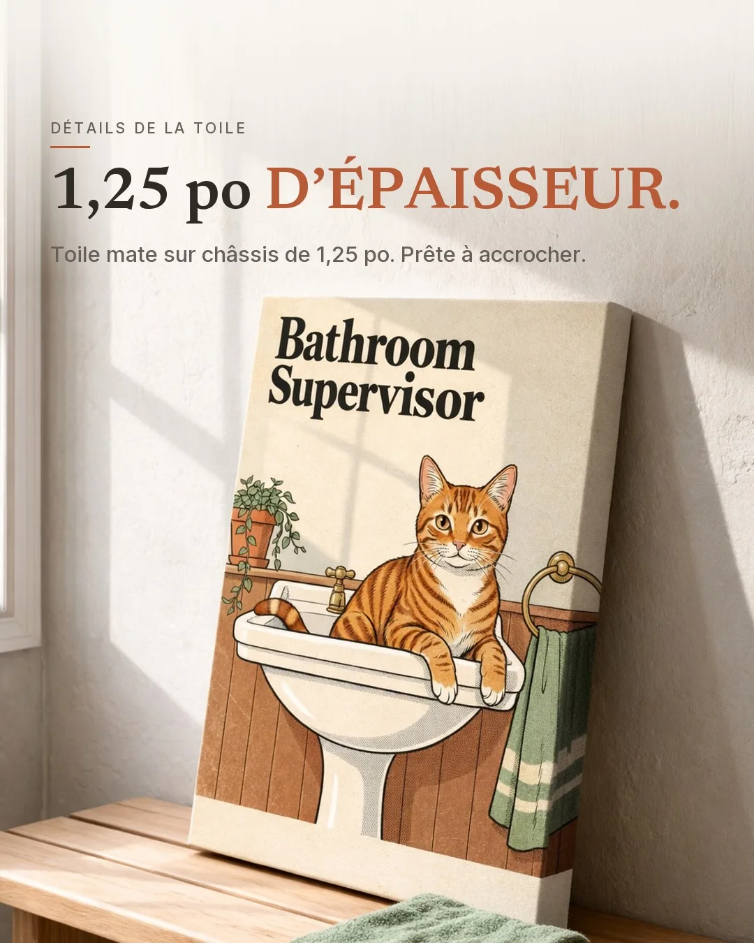 La surveillante de la salle de bain : la toile appuyée contre un mur, vue de côté pour montrer son épaisseur de 1,25 po.